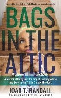 bokomslag Bags in the Attic: A Mother's Courageous Journey of Escaping Abuse and Evoking the Will to Survive the Odds