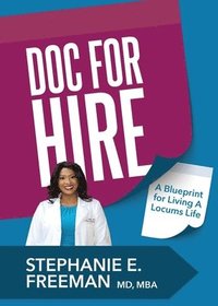 bokomslag Doc-for-Hire: A Blueprint for Living A Locums Life