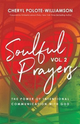 Soulful Prayers, Volume 2: The Power of Intentional Communication with God 1