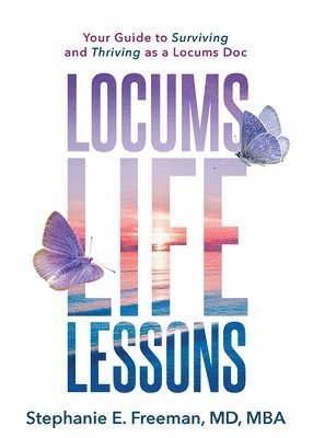 bokomslag Locums Life Lessons: Your Guide to Surviving and Thriving as a Locums Doc