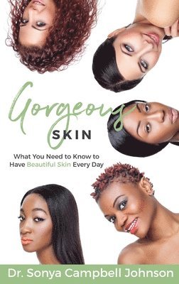 Gorgeous Skin: What You Need to Know to Have Beautiful Skin Every Day 1