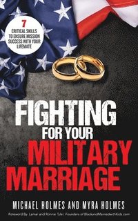 bokomslag Fighting for Your Military Marriage: 7 Critical Skills to Ensure Mission Success with Your Lifemate