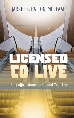 bokomslag Licensed to Live: Daily Affirmations to Rebuild Your Life