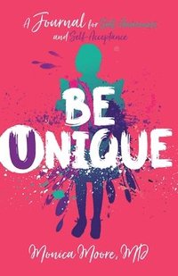 bokomslag Be Unique: A Journal for Self-Awareness and Self-Acceptance