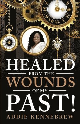 Healed From the Wounds of My Past! 1