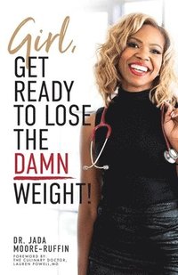 bokomslag Girl, Get Ready to Lose the Damn Weight!