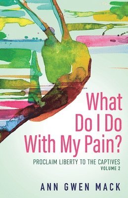 What Do I Do with My Pain? Volume 2 1