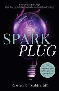 bokomslag Sparkplug: The Roadmap to Confidently Ignite and Navigate Your Career Without Compromising Your Dreams
