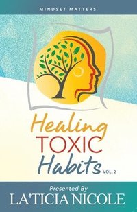 bokomslag Healing Toxic Habits, Volume 2