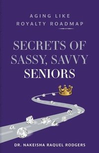 bokomslag Secrets of Sassy, Savvy Seniors