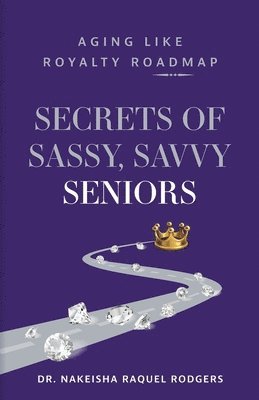 Secrets of Sassy, Savvy Seniors 1