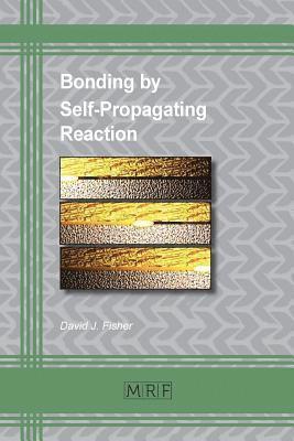 David J Fisher - Bonding by Self-Propagating Reaction, Häftad