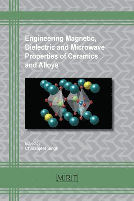 bokomslag Engineering Magnetic, Dielectric and Microwave Properties of Ceramics and Alloys