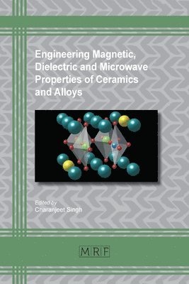 Engineering Magnetic, Dielectric and Microwave Properties of Ceramics and Alloys 1