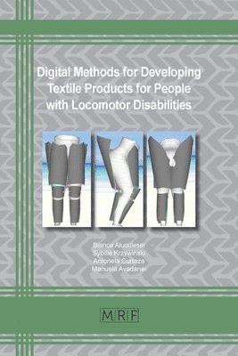 Bianca Aluculesei, Sybille Krzywinski, Antonela Curteza - Digital Methods in Developing Textile Products for People with Locomotor Disabilities, Häftad