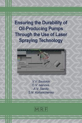 Ensuring the Durability of Oil-Producing Pumps Through the Use of Laser Spraying Technology 1