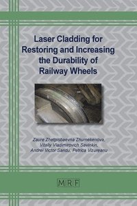 bokomslag Laser Cladding for Restoring and Increasing the Durability of Railway Wheels