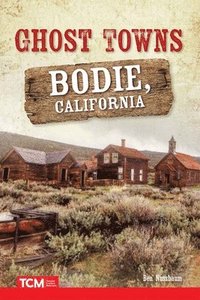 bokomslag Ghost Towns: Bodie, California