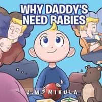 bokomslag Why Daddy's Need Babies