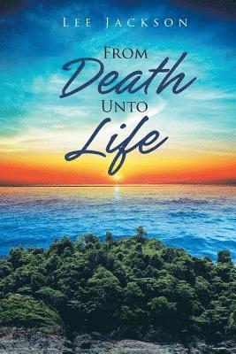 From Death Unto Life 1