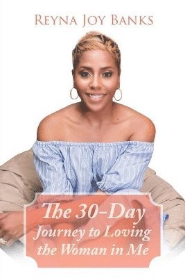 bokomslag The 30-Day Journey to Loving the Woman in Me