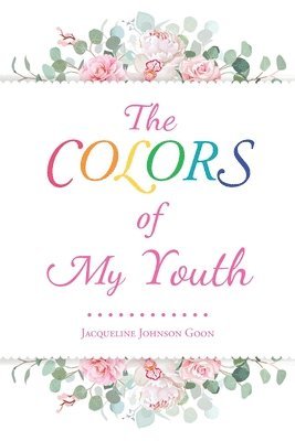 Jacqueline Johnson Goon - Colors of My Youth, Häftad