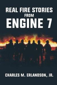 bokomslag Real Fire Stories From Engine 7