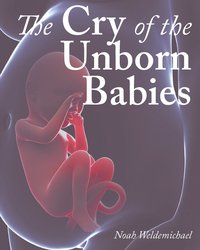 bokomslag Cry of the Unborn Babies