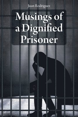 Musings of a Dignified Prisoner 1