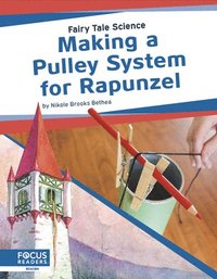 bokomslag Fairy Tale Science: Making a Pulley System for Rapunzel