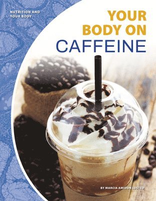 bokomslag Nutrition and Your Body: Your Body on Caffeine
