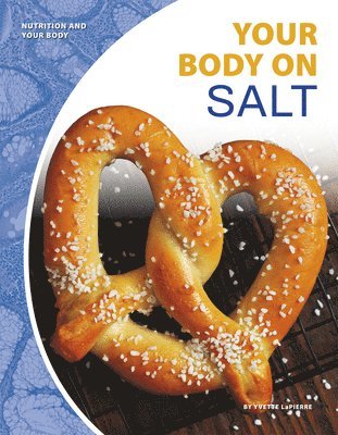 Nutrition and Your Body: Your Body on Salt 1