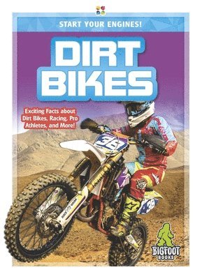 Start Your Engines!: Dirt Bikes 1