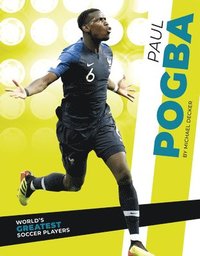 bokomslag World's Greatest Soccer Players: Paul Pogba