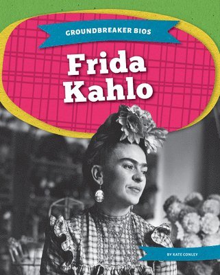 bokomslag Groundbreaker Bios: Frida Kahlo