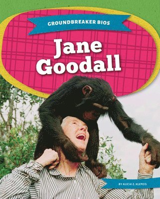 Groundbreaker Bios: Jane Goodall 1