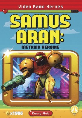Video Game Heroes: Samus-Aran: Metroid Heroine 1