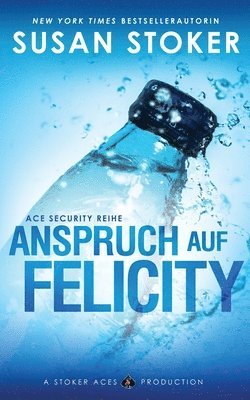 Susan Stoker - Anspruch auf Felicity, Häftad