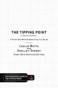 bokomslag The Tipping Point by Malcolm Gladwell - A Story Grid Masterwork Analysis Guide