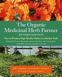 bokomslag The Organic Medicinal Herb Farmer, Revised Edition