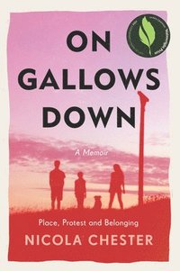 bokomslag On Gallows Down: Place, Protest and Belonging (Shortlisted for the Wainwright Prize 2022 for Nature Writing - Highly Commended)