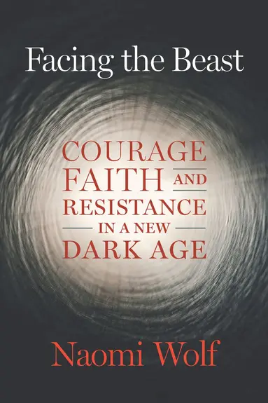 Naomi Wolf - Facing the Beast, Häftad