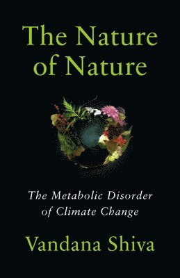 Vandana Shiva - Nature of Nature, Häftad
