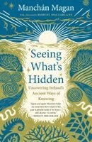 Manchán Magan - Seeing What's Hidden, Häftad. Tillgänglighet: Kommande