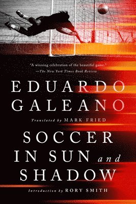 Eduardo Galeano - Soccer in Sun and Shadow, Häftad