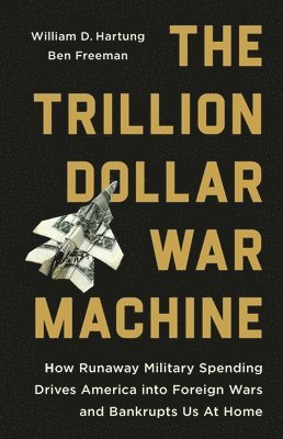 bokomslag The Trillion Dollar War Machine