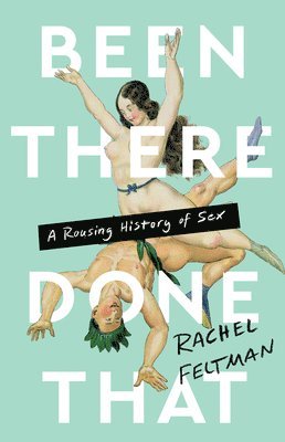 Rachel Feltman - Been There, Done That, Inbunden