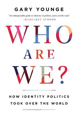 Who Are We?: How Identity Politics Took Over the World 1