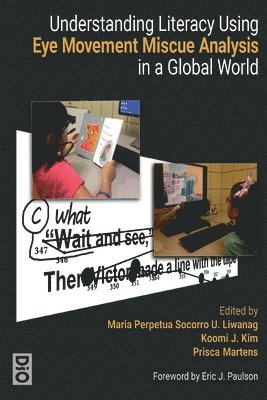 Understanding Literacy Using Eye Movement Miscue Analysis in a Global World 1