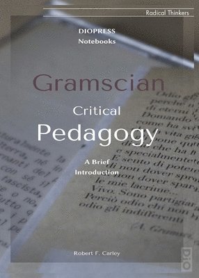Robert Carley - Gramscian Critical Pedagogy, Häftad
